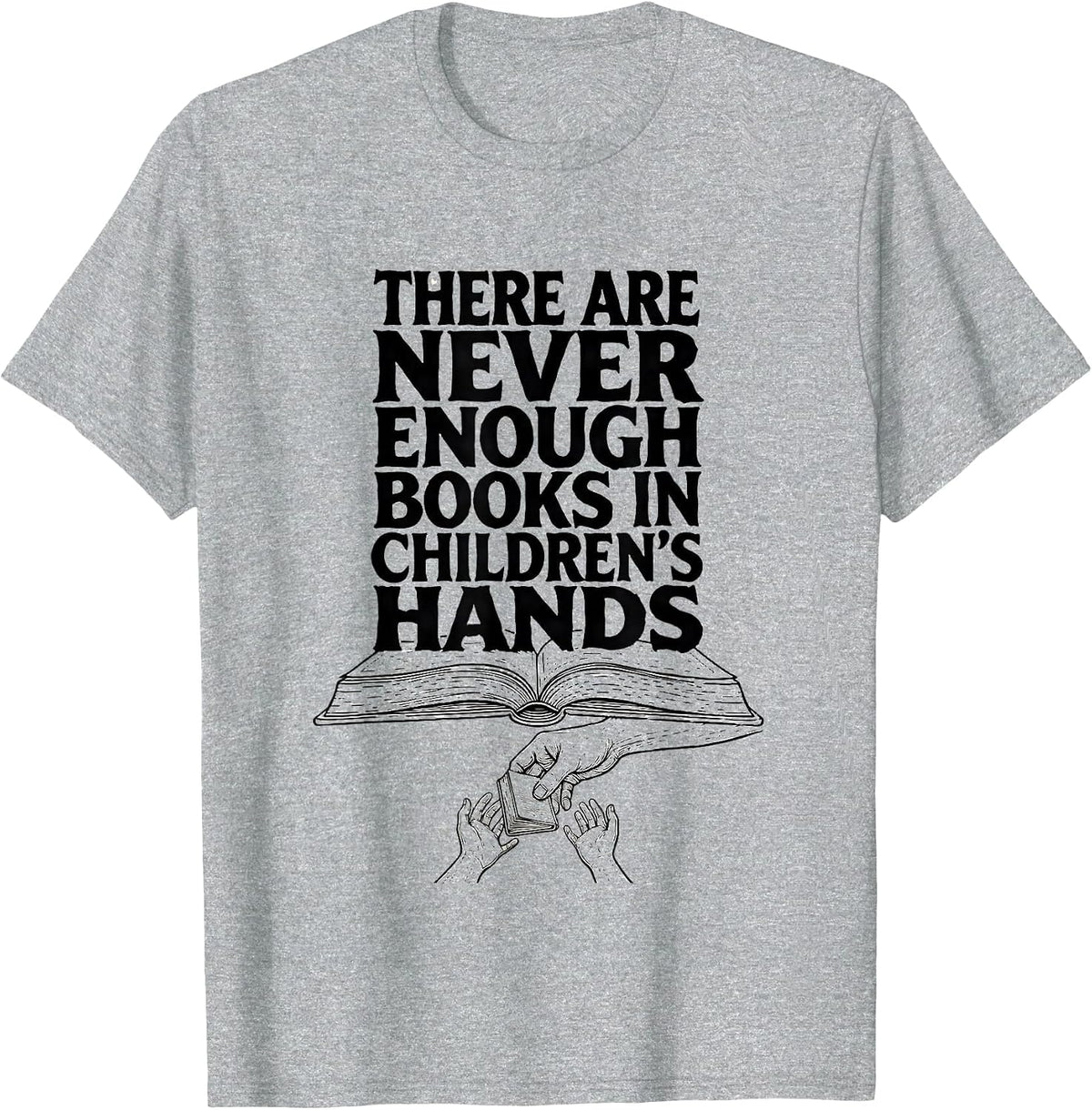 Men's There Are Never Enough Books In Children's Hands Teacher T-Shirt - Heather Grey