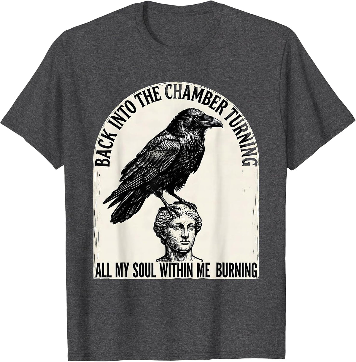 Men's Back into the chamber turning, all my soul within me burning T-Shirt - Dark Heather Grey