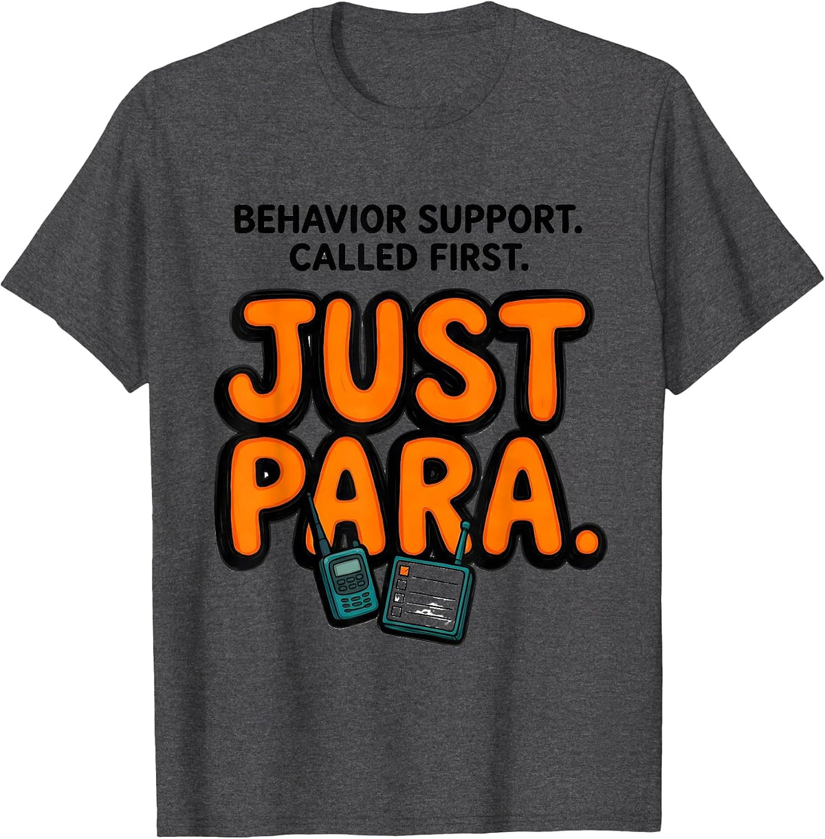 Behavior Support Called First Just Para Paraprofessional T-Shirt - Dark Heather Grey