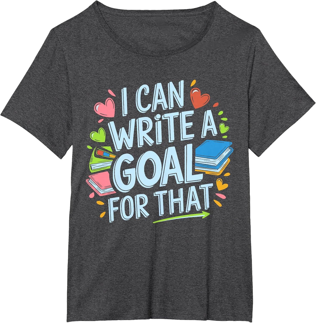 I Can Write A Goal for that, SPED Teacher, Special Ed T-Shirt - Dark Heather Grey