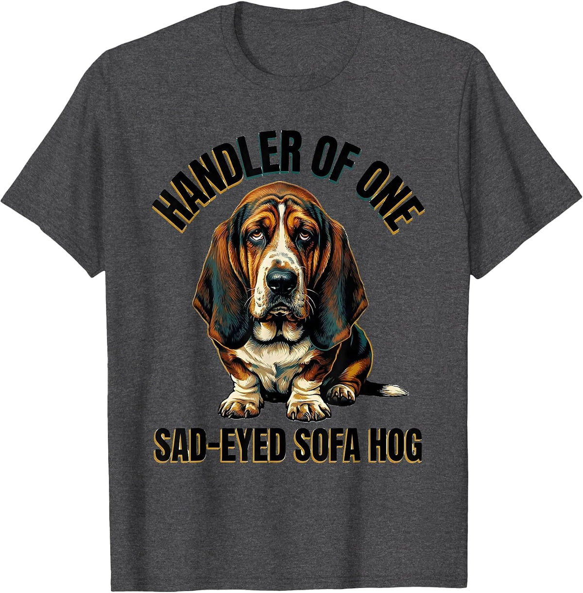 Men's Handler Of One Sad-Eyed Sofa Hog Funny Basset Hound Lover T-Shirt - Dark Heather Grey