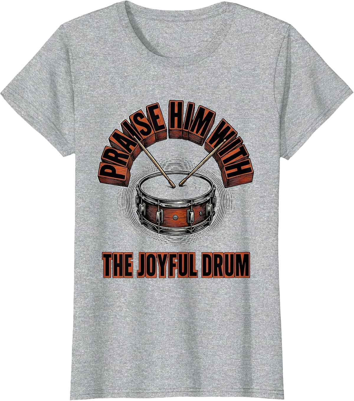 Praise Him With The Joyful Drum Christian Drummer Worship T-Shirt - Heather Grey