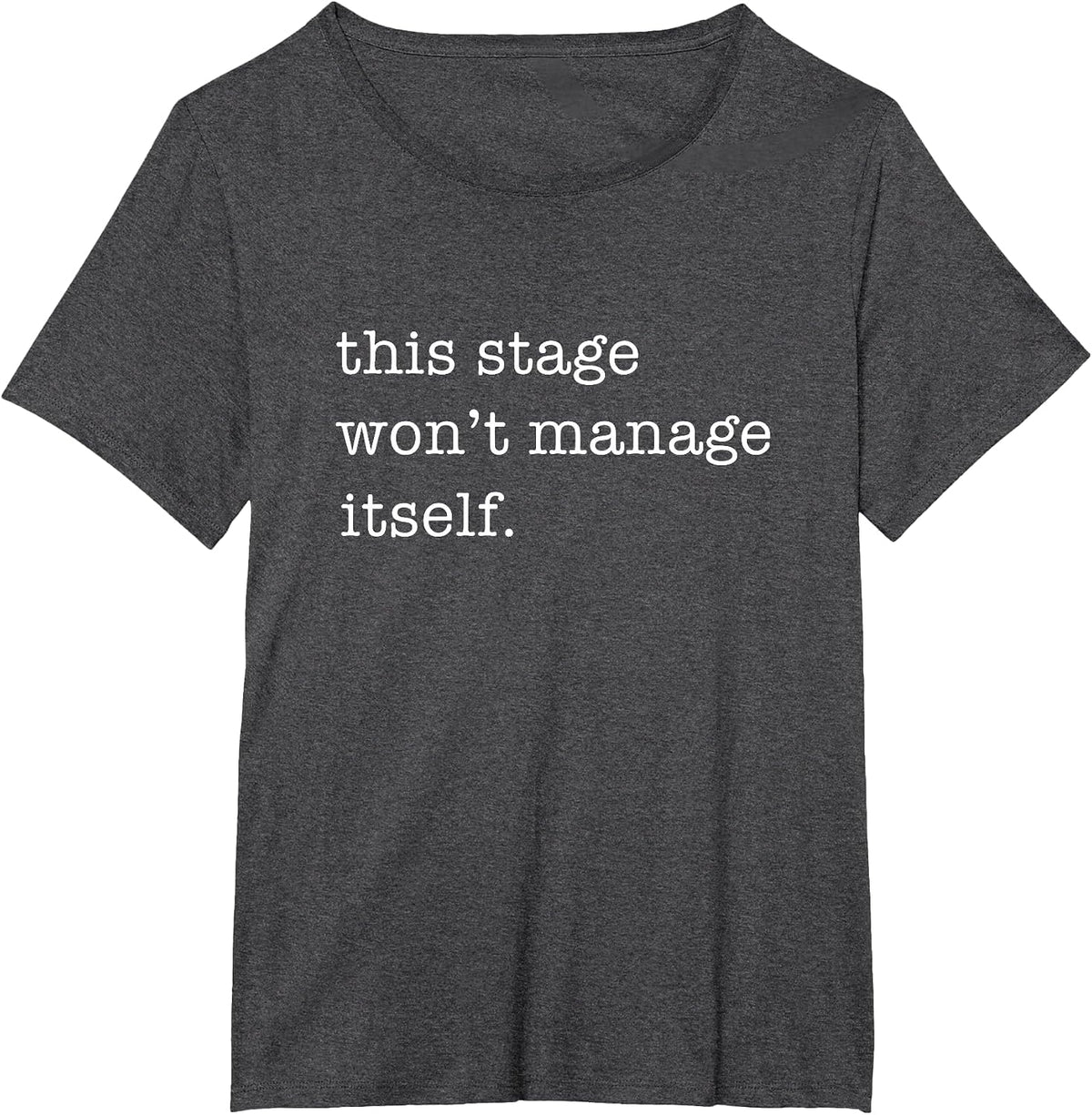 Funny Stage Manager Musical Theater Crew T-Shirt - Dark Heather Grey