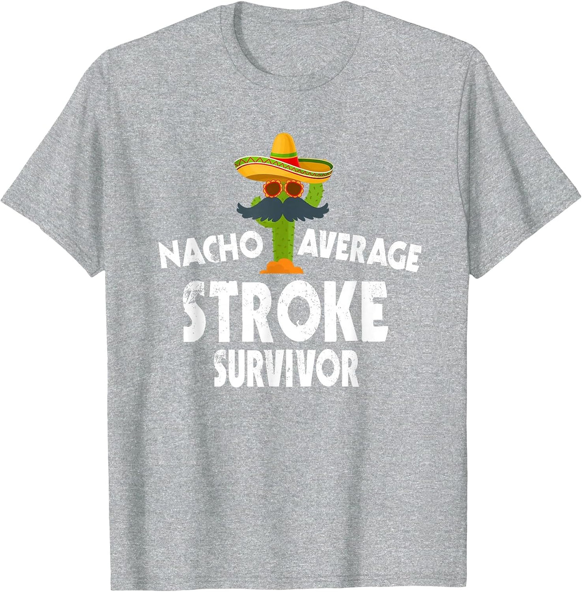 Nacho Average Stroke Survivor - Cinco De Mayo Stroke Warrior T-Shirt - Heather Grey