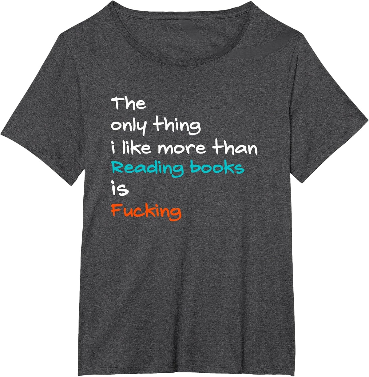 The Only Thing I Like More Than Reading Books is Fucking T-Shirt - Dark Heather Grey
