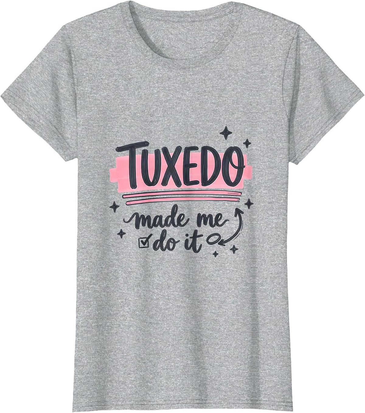 Women's Tuxedo Made Me Do It Funny Formal Design T-Shirt - Heather Grey
