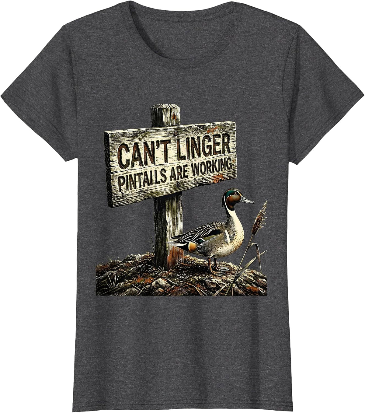 Women's Cant Linger Pintails Are Working Funny Duck Hunter Gift T-Shirt - Dark Heather Grey