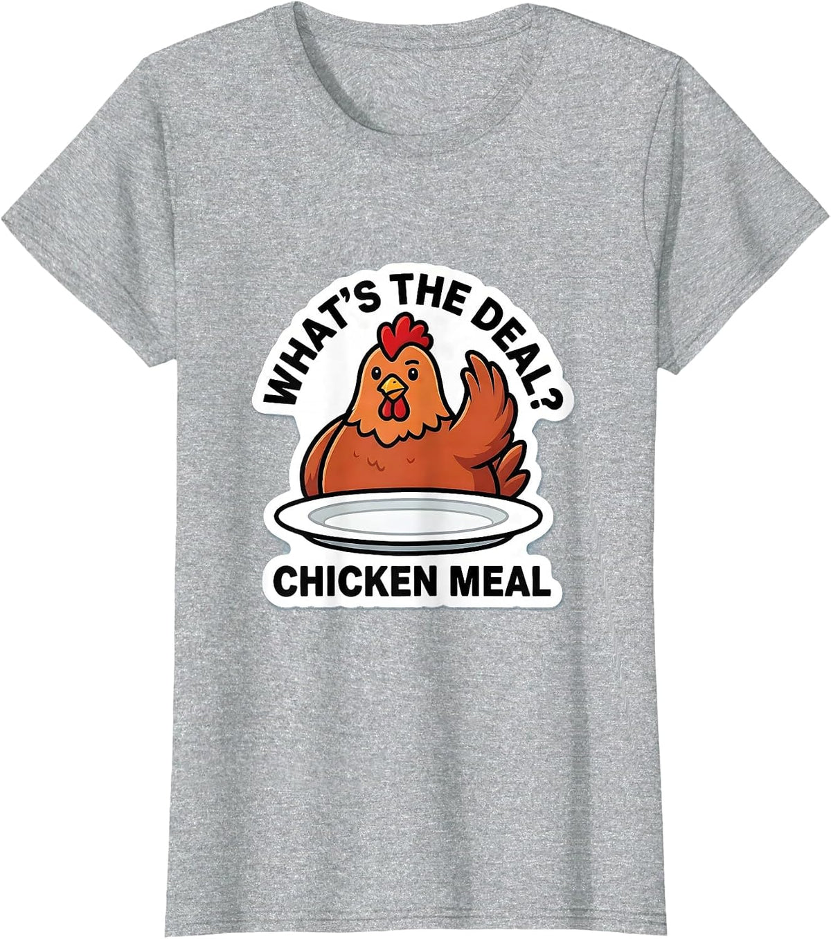 What's the Deal? Chicken Meal Funny Chicken Lover Humor T-Shirt - Heather Grey