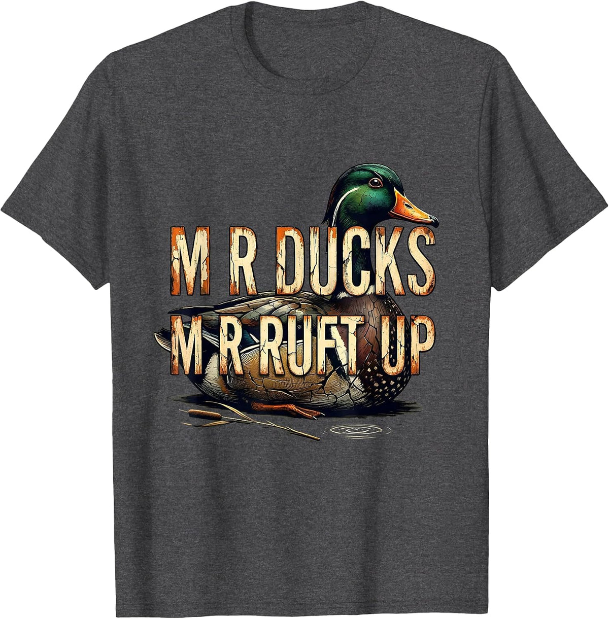 M R DUCKS M R RUFT UP Distressed Duck Hunting Dad Humor T-Shirt - Dark Heather Grey