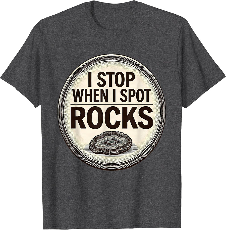 Men's I Stop When I Spot Rocks Funny Rock Collector Geology Humor T-Shirt - Dark Heather Grey