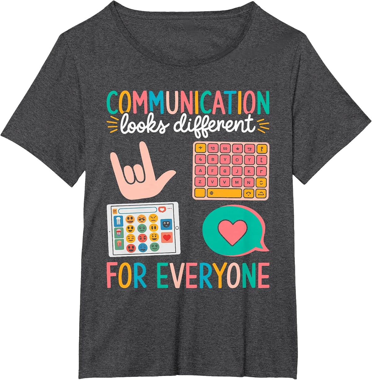 Communication Looks Different for Everyone Autism Awareness T-Shirt - Dark Heather Grey