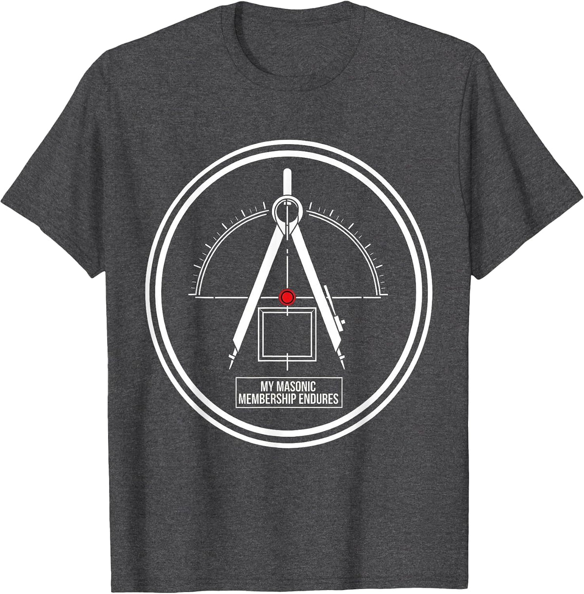 My Masonic Membership Endures Freemason Square And Compass T-Shirt - Dark Heather Grey