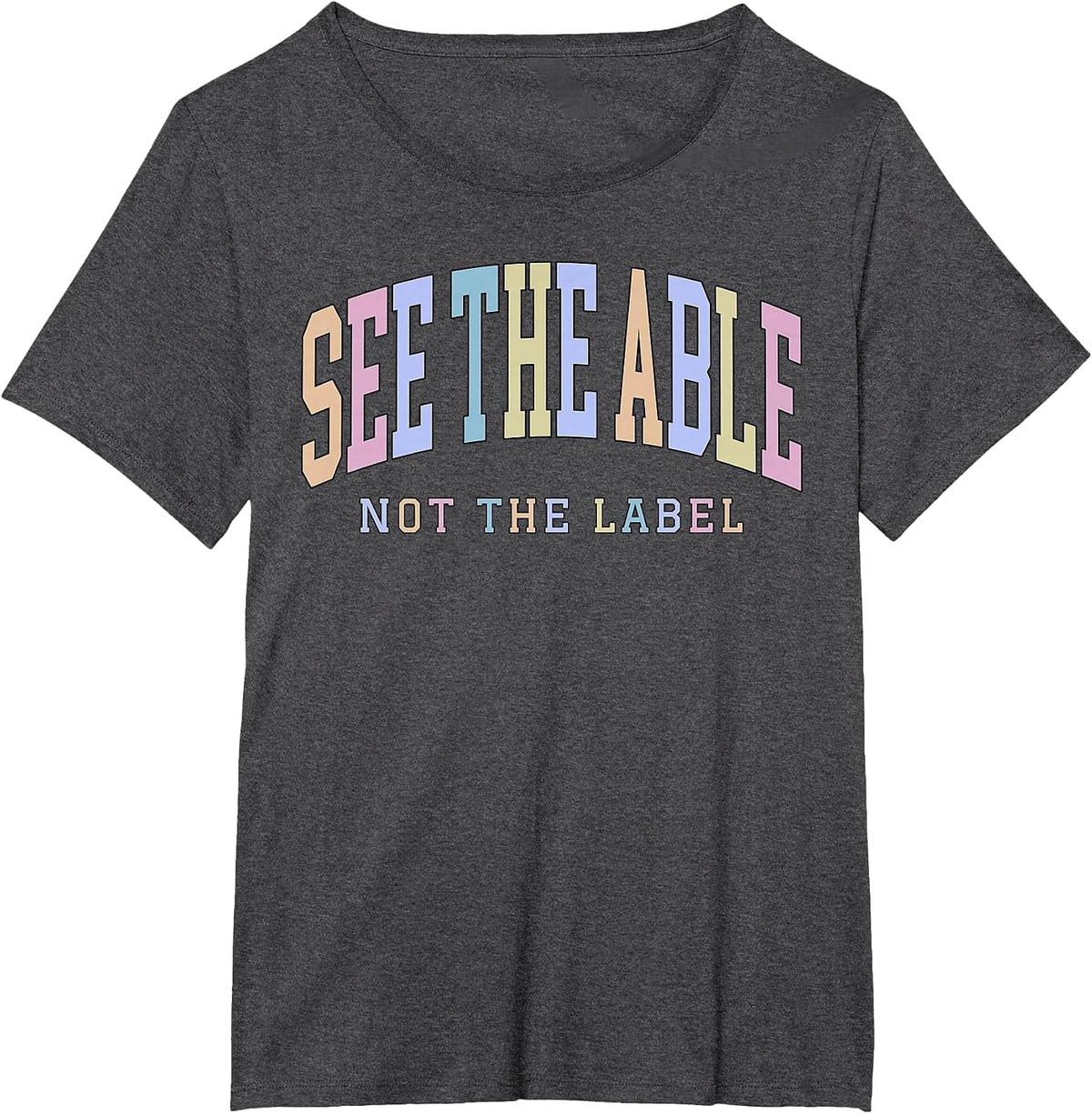 See the Able Not the Label Sped Ed Special Education Teacher T-Shirt - Dark Heather Grey