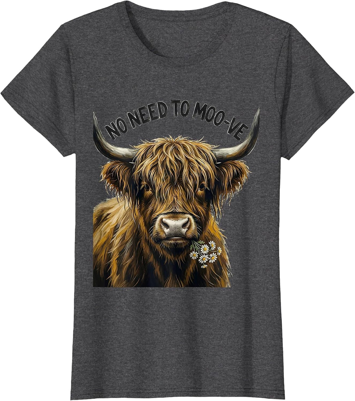 Women's No Need To Moo-ve Funny Highland Cow Farm Animal Humor T-Shirt - Dark Heather Grey