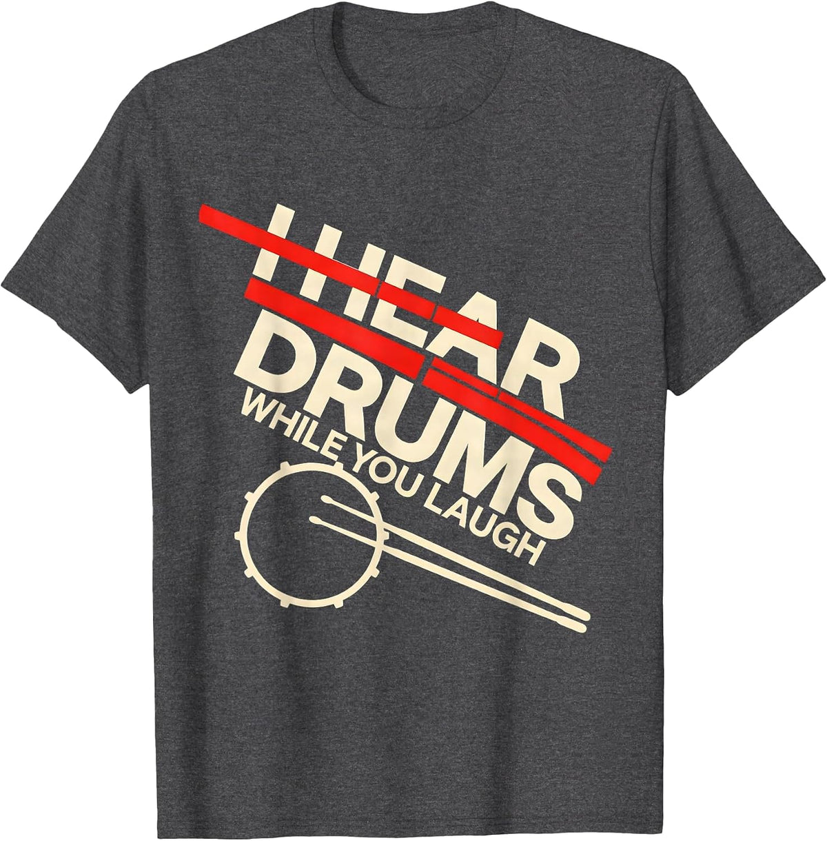 I Hear Drums While You Laugh Funny Drummer Retro Vintage T-Shirt - Dark Heather Grey