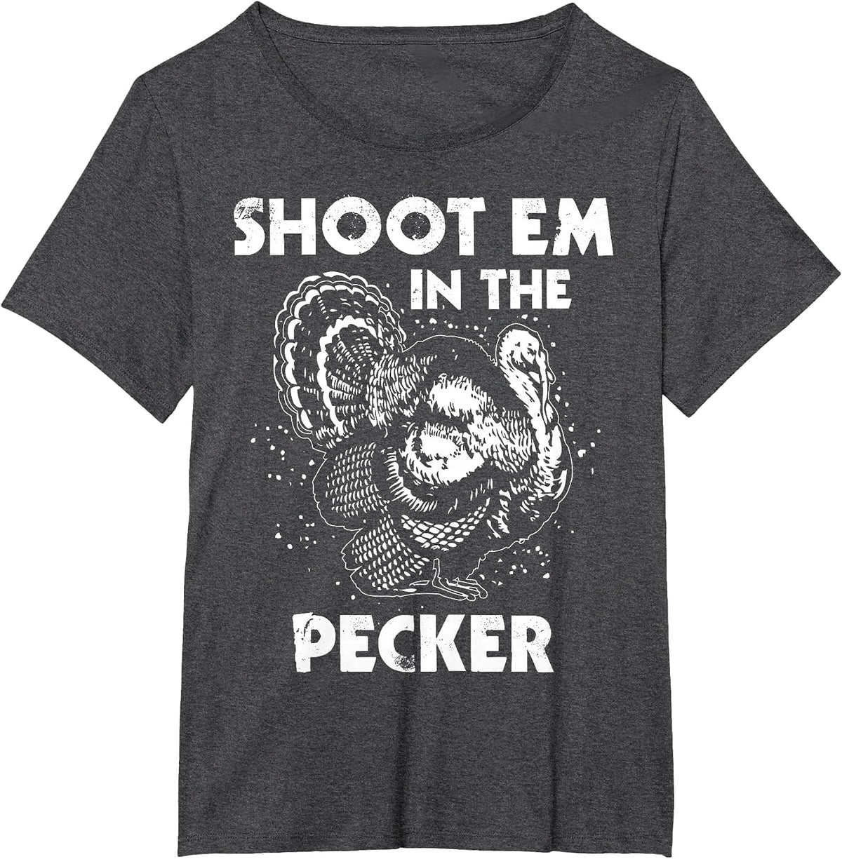 Shoot Em in The Pecker Funny Turkey Legend Hunting Design T-Shirt - Dark Heather Grey