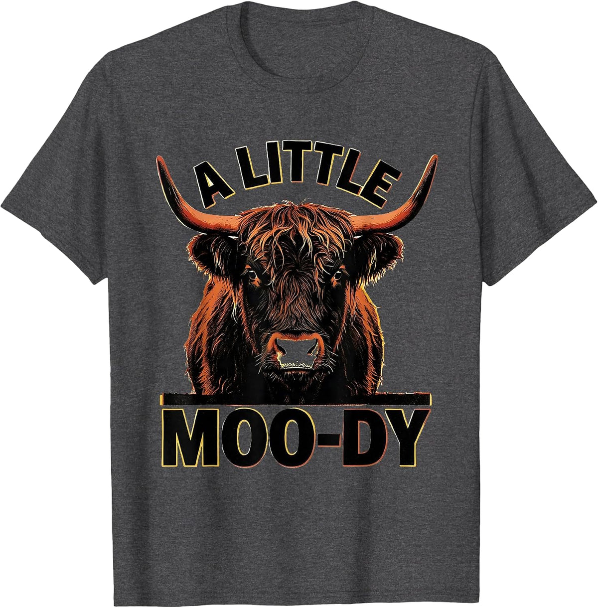 A Little Moo-Dy Funny Highland Cow Farm Animal Humor T-Shirt - Dark Heather Grey