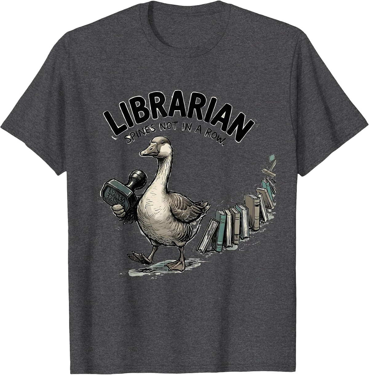 Librarian, Spines Not In A Row Funny Teacher Back To School T-Shirt - Dark Heather Grey