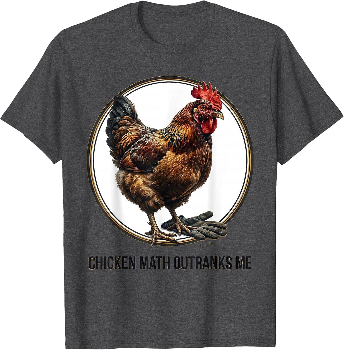 Chicken Math Outranks Me Funny Chicken Lover Humor T-Shirt - Dark Heather Grey