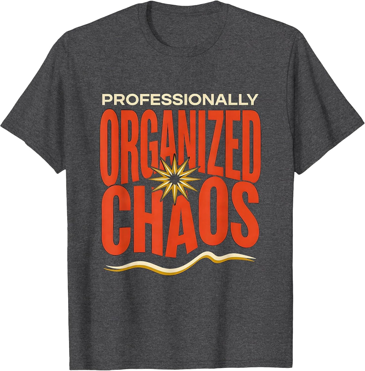 Chaos Coordinator Professionally Organized Chaos T-Shirt - Dark Heather Grey