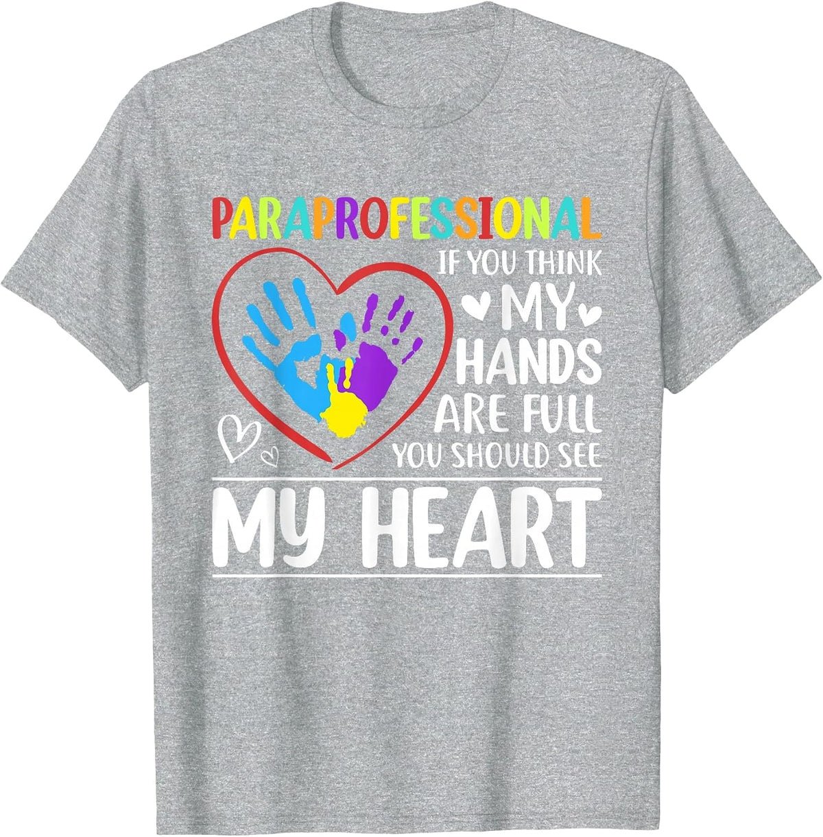 Paraprofessional - If You Think My Hands Full See My Heart T-Shirt - Heather Grey