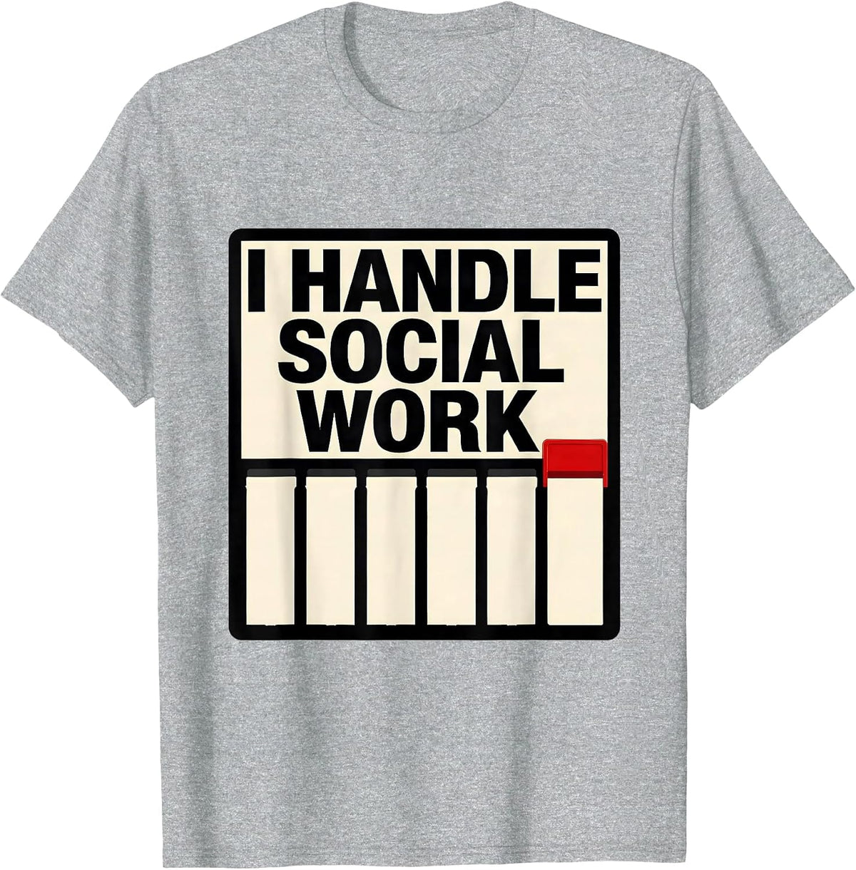 Men's I Handle Social Work Funny Social Worker Job Humor Gift T-Shirt - Heather Grey