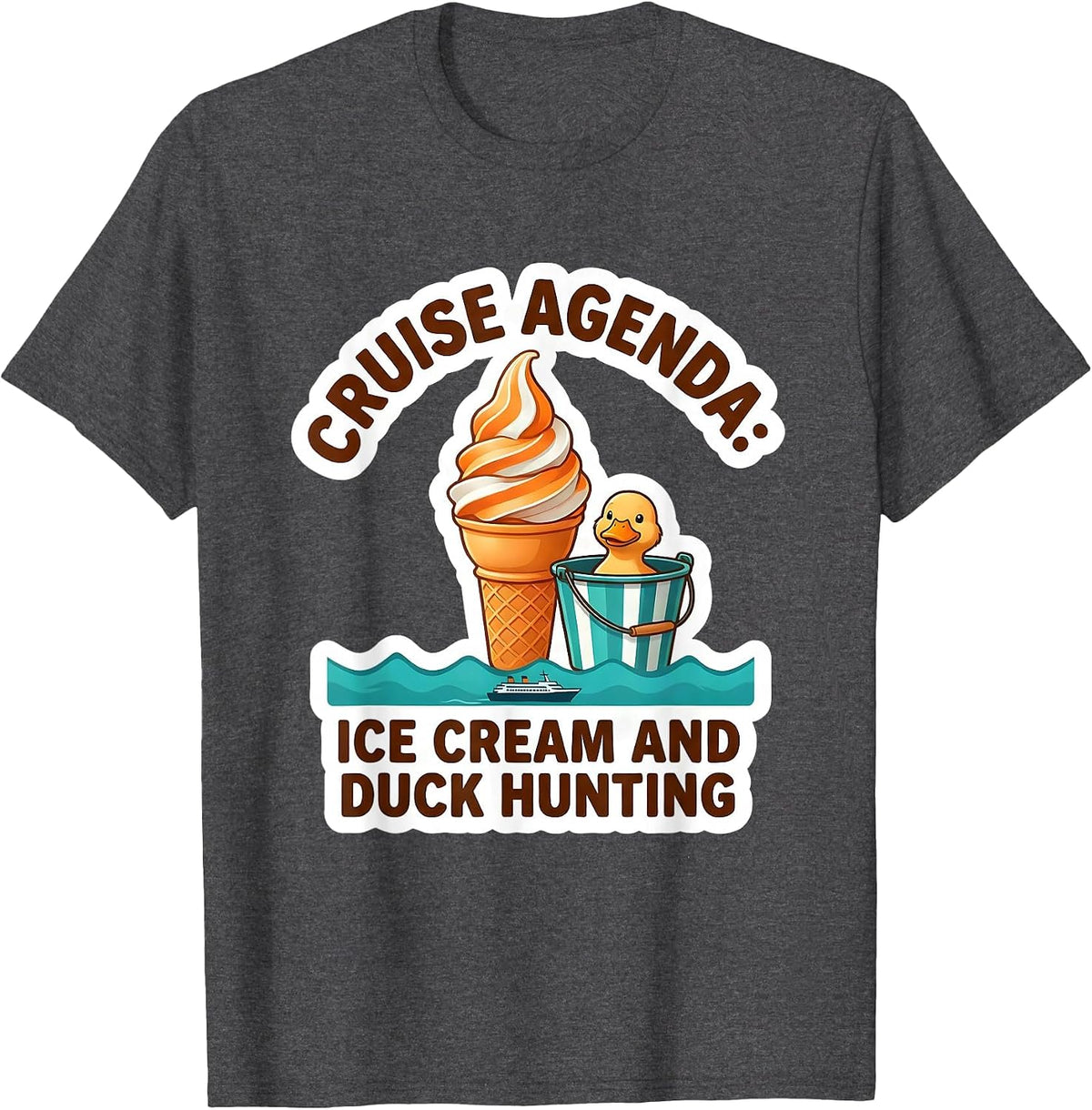 Men's Cruise Agenda: Ice Cream And Duck Hunting Funny T-Shirt - Dark Heather Grey