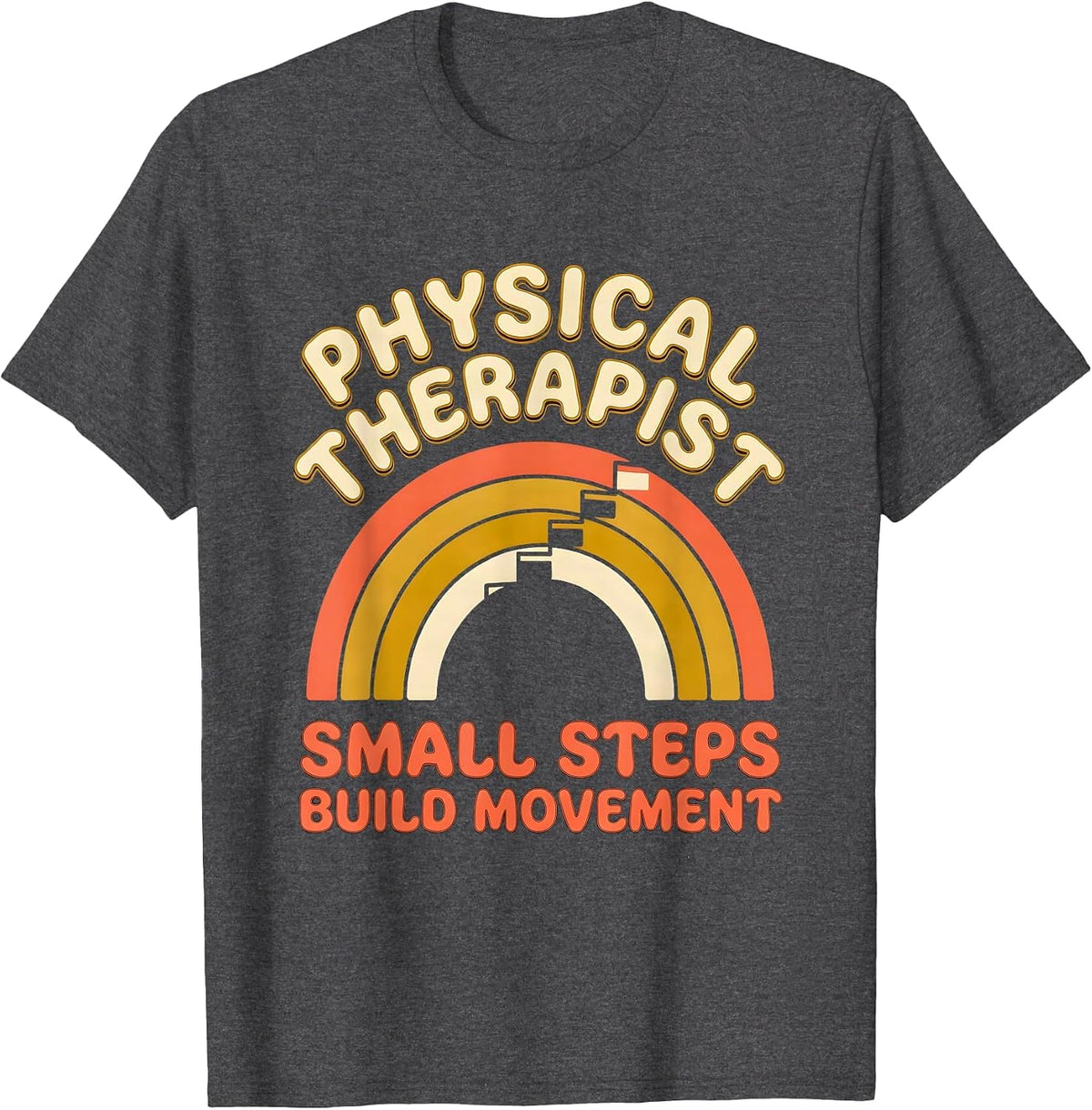 Physical Therapist Small Steps Build Movement Retro T-Shirt - Dark Heather Grey