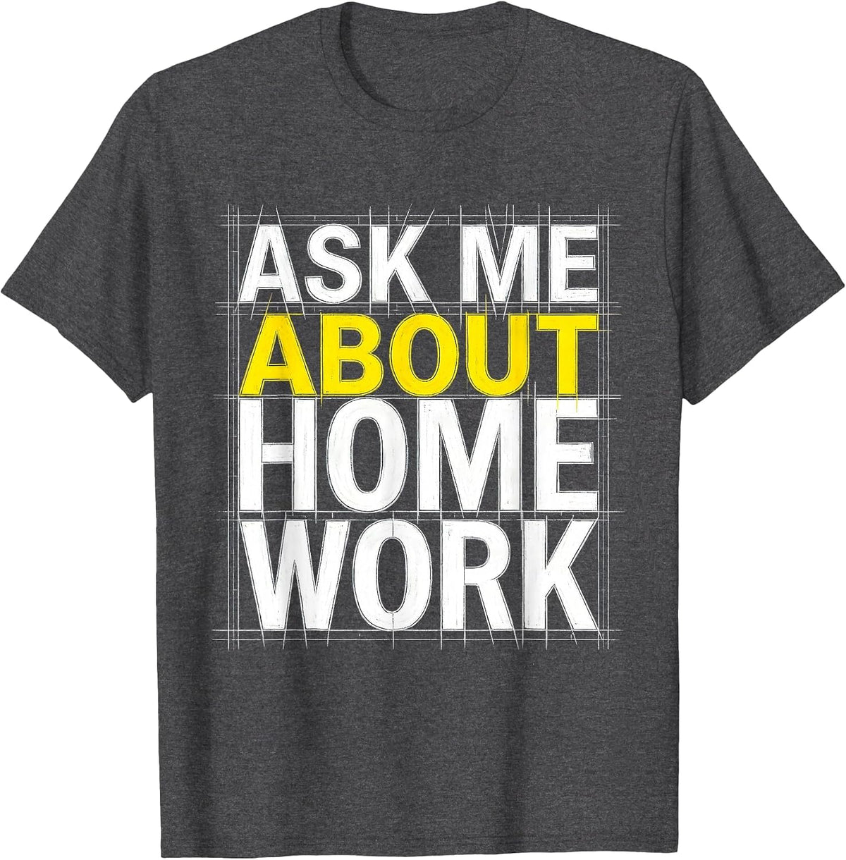 Ask Me About Homework Teacher Life Design T-Shirt - Dark Heather Grey