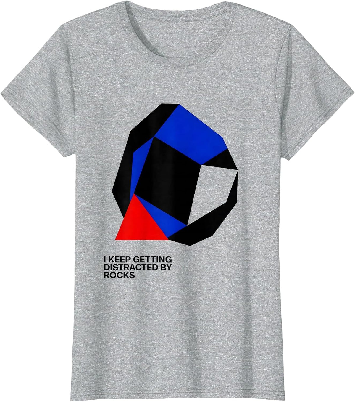 I Keep Getting Distracted By Rocks Funny Rock Collector T-Shirt - Heather Grey