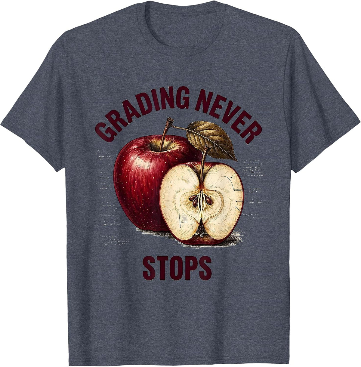 Grading Never Stops School Teacher Design T-Shirt - Heather Blue