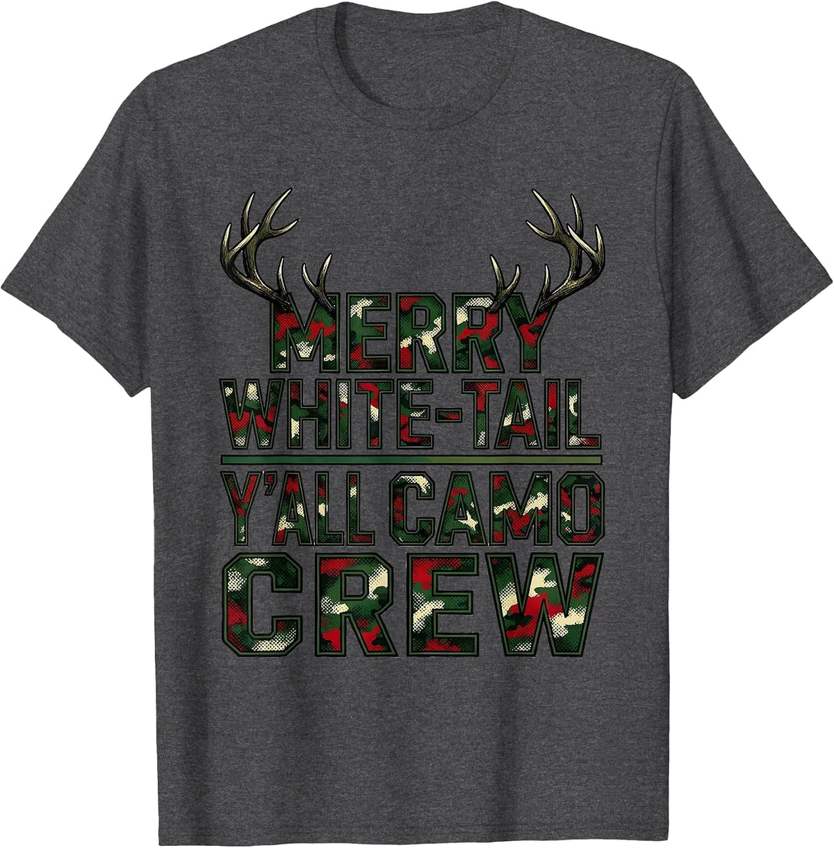 Merry White-Tail, Y'all Camo Crew Funny Hunting Christmas T-Shirt - Dark Heather Grey