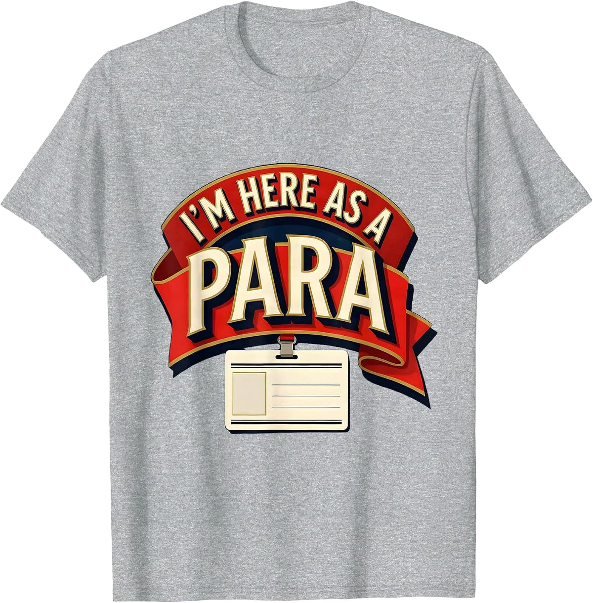 Men's I'm Here As A Para Funny Paraprofessional Paraeducator T-Shirt - Heather Grey
