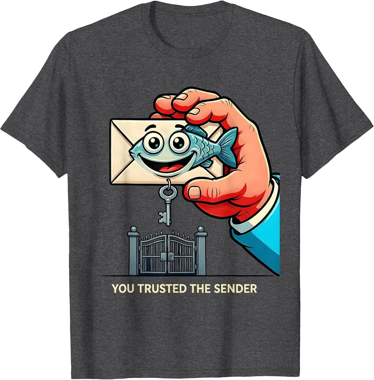 You Trusted The Sender Funny Cybersecurity Specialist Hacker T-Shirt - Dark Heather Grey