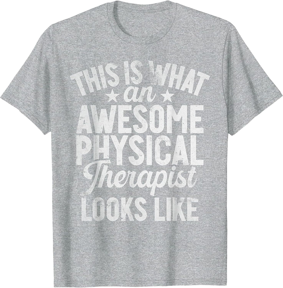This is What an Awesome Physical Therapist Looks Like T-Shirt - Heather Grey