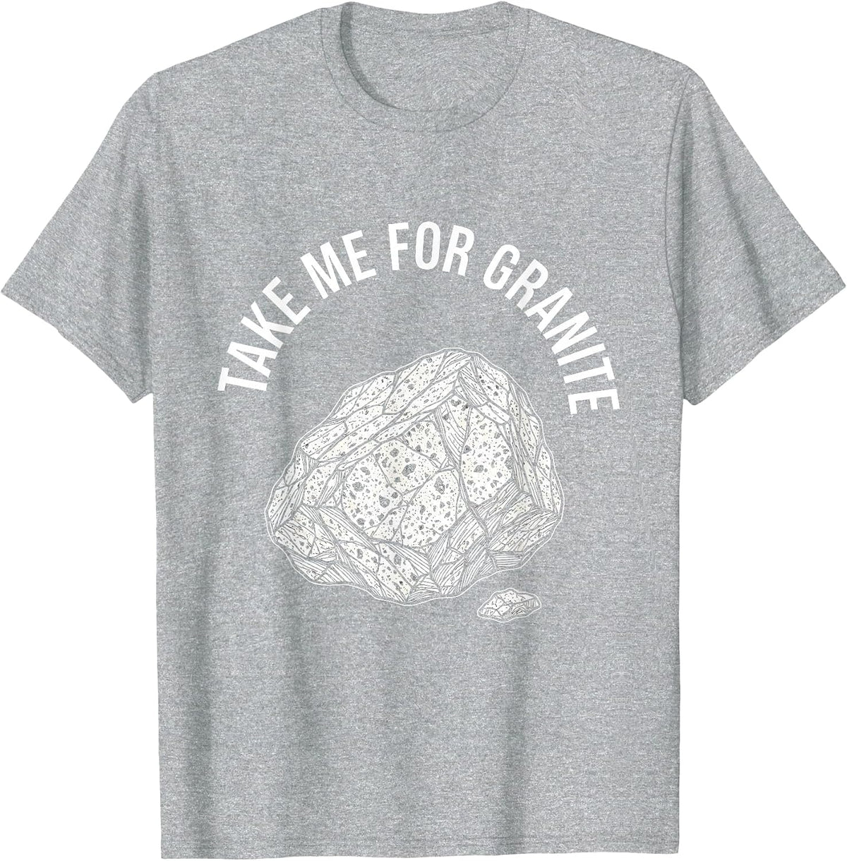 Men's Take Me For Granite Funny Rock Collector Geology Humor T-Shirt - Heather Grey