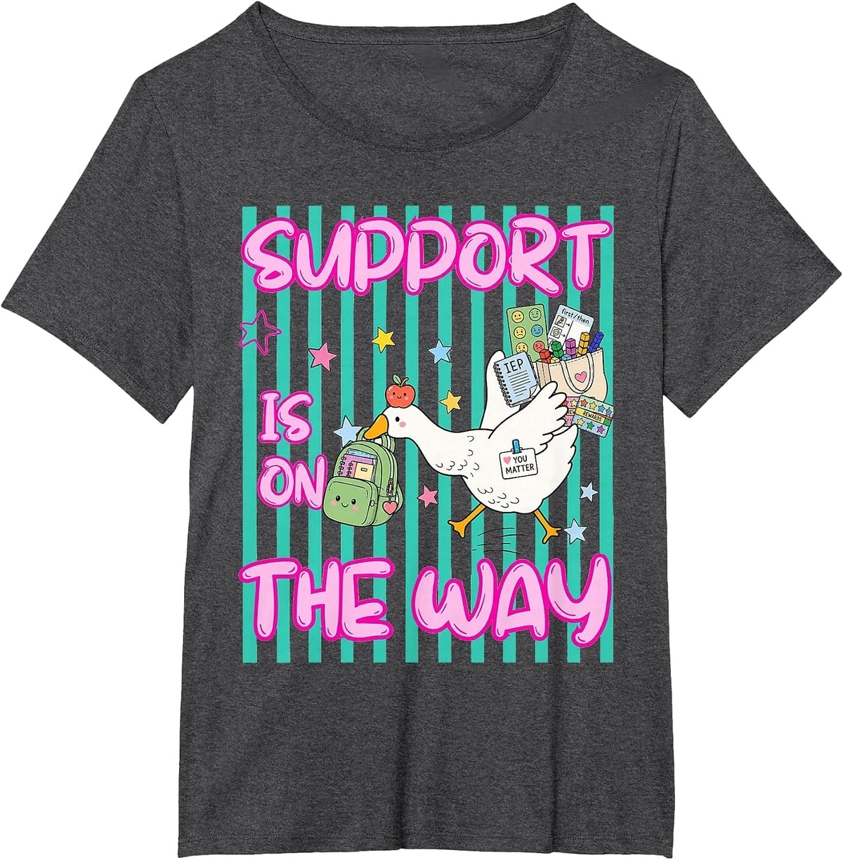 Support is On The Way Silly Goose Special Education Teacher T-Shirt - Dark Heather Grey