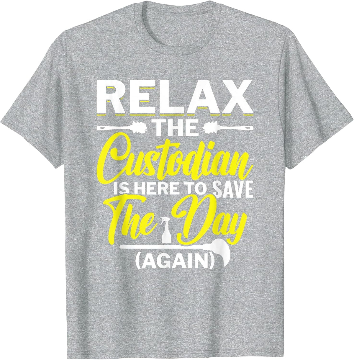 Relax The Custodian is Here to Save The Day School Custodian T-Shirt - Heather Grey