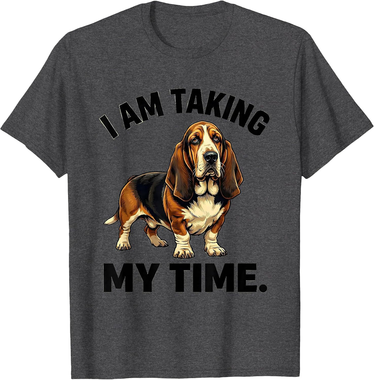 Men's I Am Taking My Time Funny Basset Hound Dad Dog Lover Gift T-Shirt - Dark Heather Grey