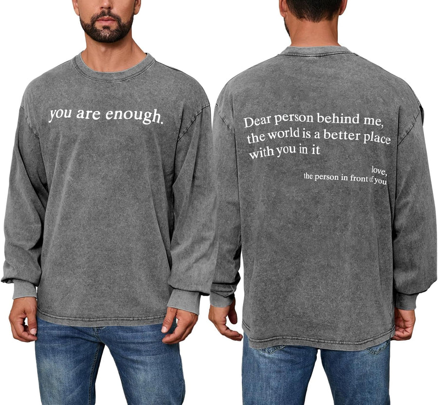 Dear Person Behind Me Shirt, You are Enough Tshirts for Men Long Sleeve T Shirt, Inspirational Positive Tees Vintage Graphic