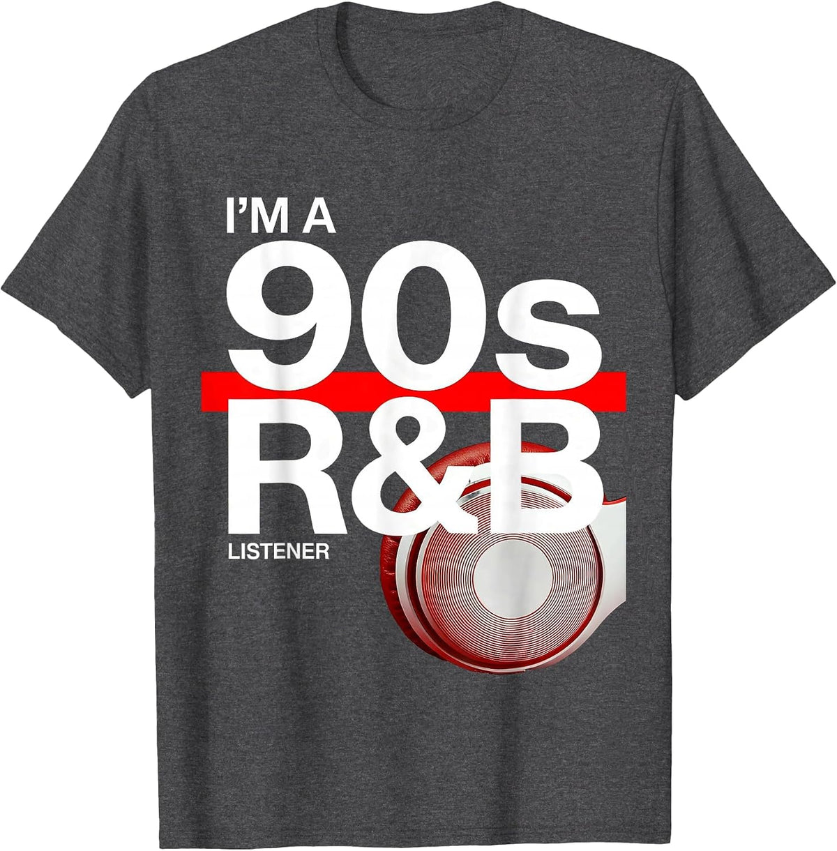 I'm A 90s R&B Listener Retro Music Hip Hop Soul Fan T-Shirt - Dark Heather Grey