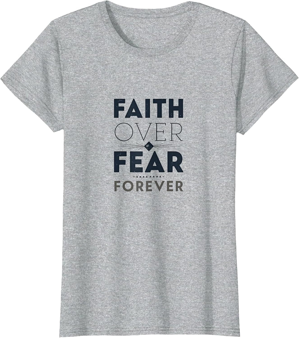 Faith Over Fear Forever Inspirational Design T-Shirt - Heather Grey