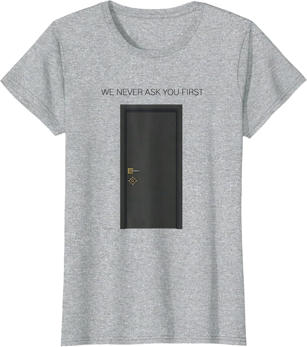 We Never Ask You First Masonic Master Mason Fraternal Pride T-Shirt - Heather Grey