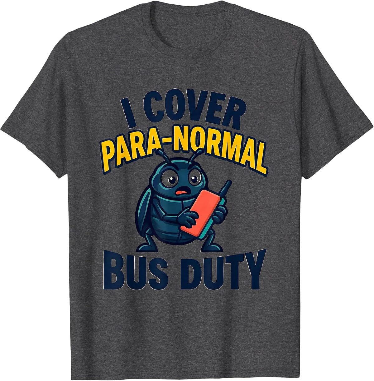 Men's I Cover Para-Normal Bus Duty Funny Paraprofessional Para T-Shirt - Dark Heather Grey
