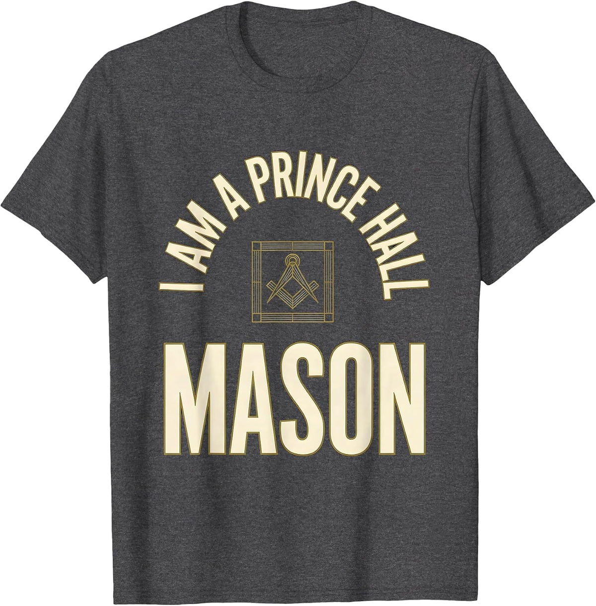Men's I Am A Prince Hall Mason Fraternal Pride Masonic Affiliate T-Shirt - Dark Heather Grey