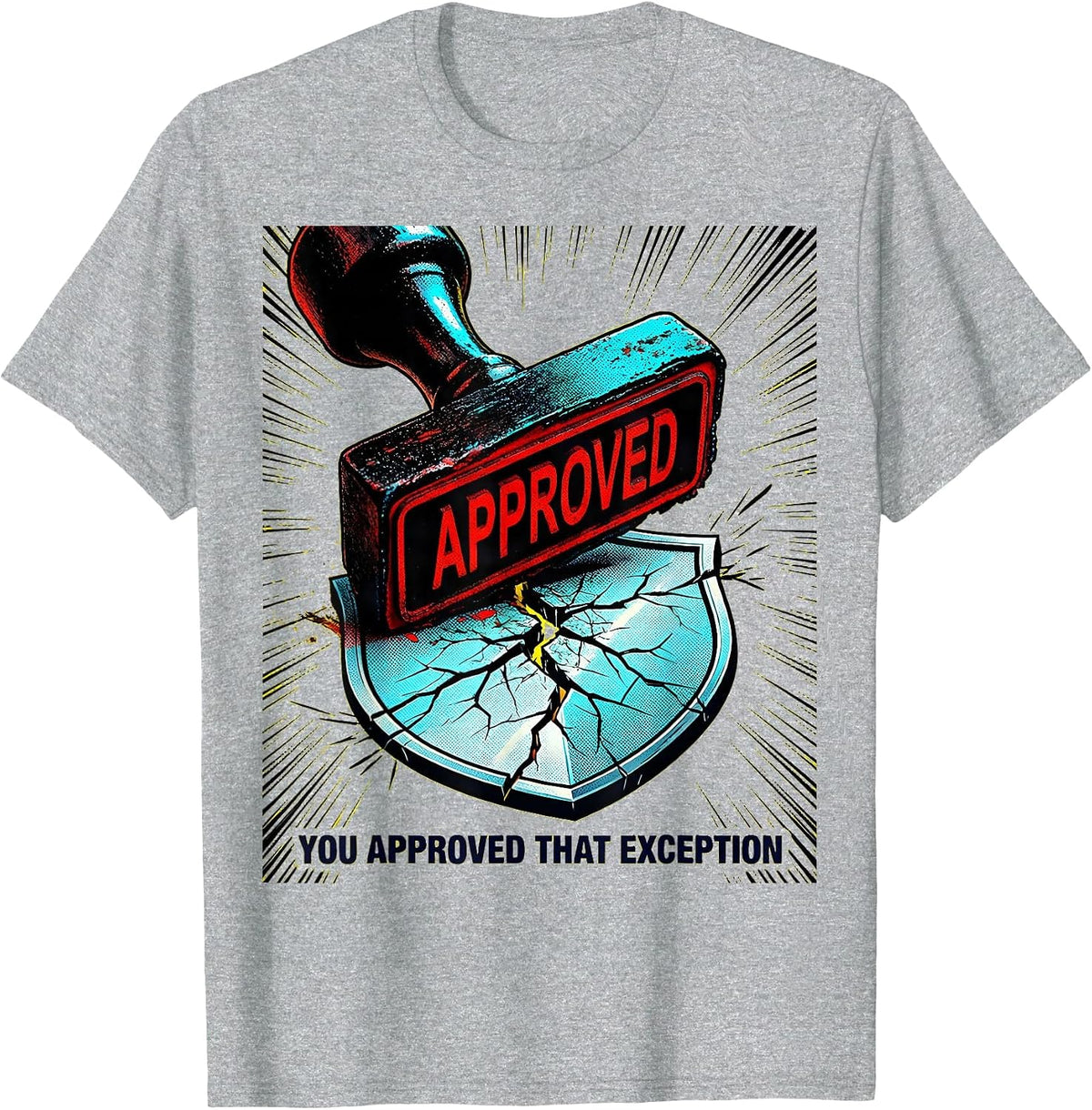 Men's You Approved That Exception Pop Art Cybersecurity Humor T-Shirt - Heather Grey