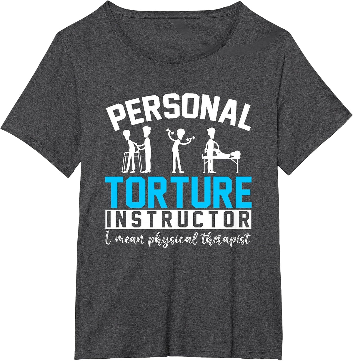 Personal Torture Instructor Funny Physical Therapy T-Shirt - Dark Heather Grey
