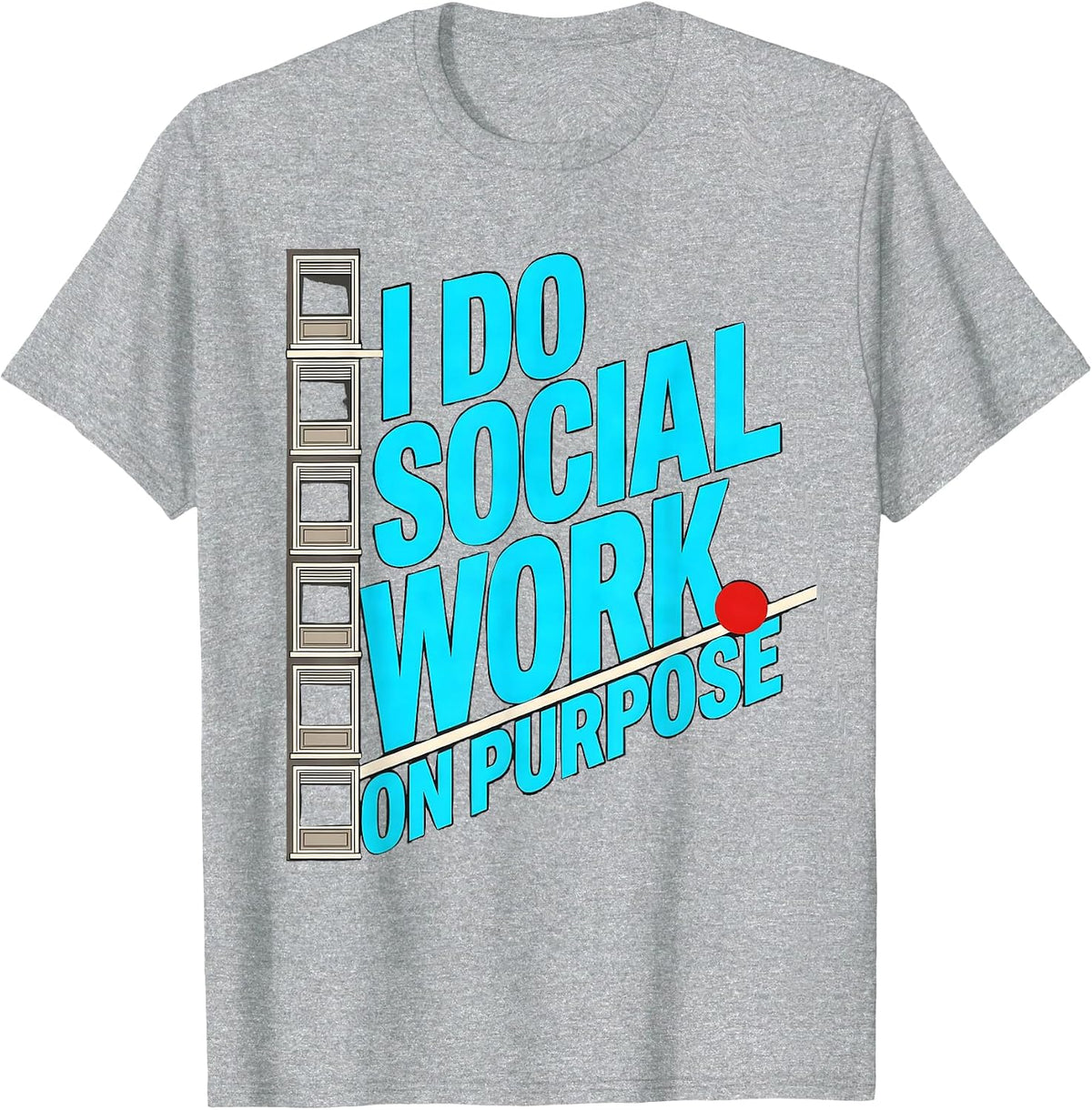 Men's I Do Social Work On Purpose Funny Social Worker Job Humor T-Shirt - Heather Grey