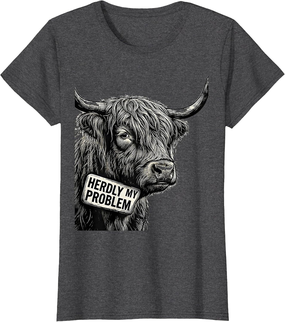 Women's Herdly My Problem Funny Highland Cow Farm Humor T-Shirt - Dark Heather Grey