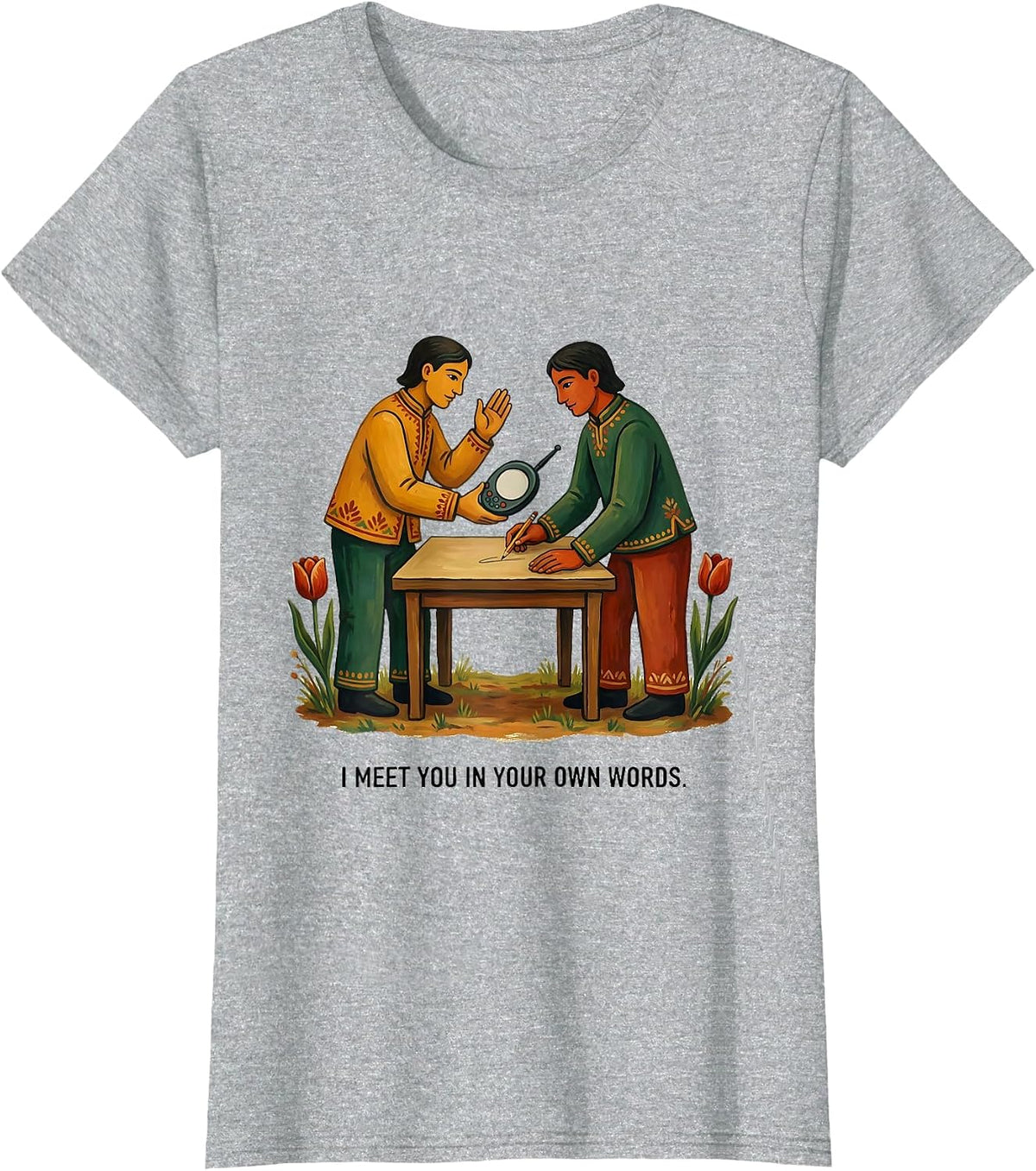 I Meet You In Your Own Words Folk Art Speech Language T-Shirt - Heather Grey